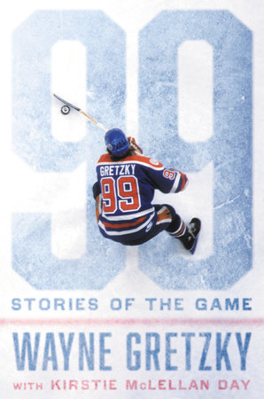 99: Stories of the Game by Wayne Gretzky