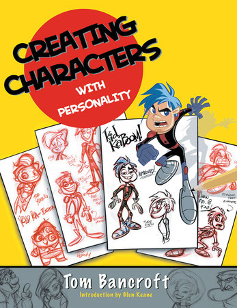 Creating Characters with Personality by Tom Bancroft