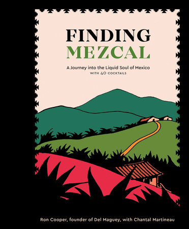 Finding Mezcal by Ron Cooper and Chantal Martineau