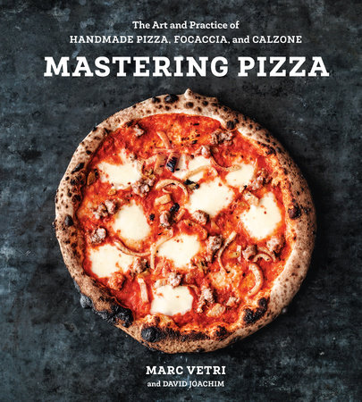 Mastering Pizza by Marc Vetri and David Joachim