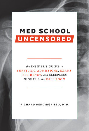 Med School Uncensored by Richard Beddingfield, MD