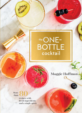 The One-Bottle Cocktail by Maggie Hoffman