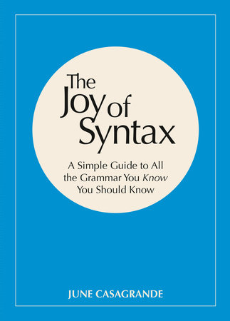 The Joy Of Syntax By June Casagrande Penguinrandomhouse Com Books