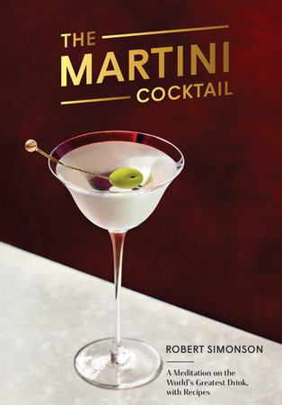 The Martini Cocktail by Robert Simonson