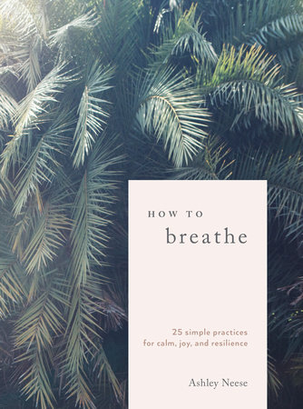 How to Breathe by Ashley Neese