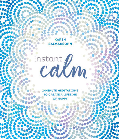 Instant Calm by Karen Salmansohn