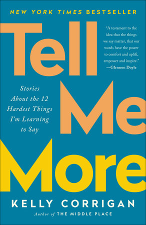 Tell Me More by Kelly Corrigan