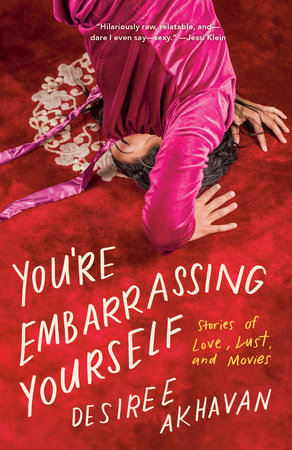 You're Embarrassing Yourself by Desiree Akhavan