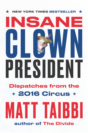 Insane Clown President by Matt Taibbi