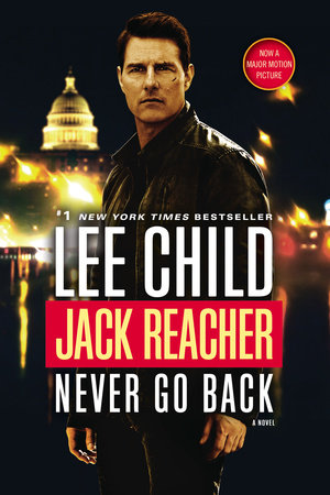 Jack Reacher: Never Go Back (Movie Tie-in Edition) by Lee Child