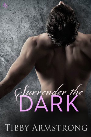 Surrender the Dark by Tibby Armstrong