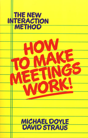 How to Make Meetings Work! by Michael Doyle