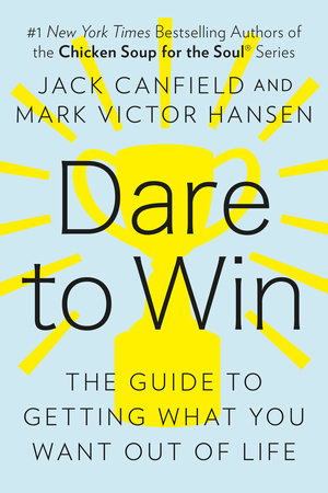 Dare to Win by Jack Canfield and Mark Victor Hansen