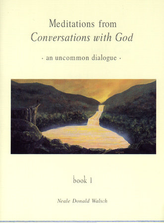 Meditations from Conversations with God by Neale Donald Walsch