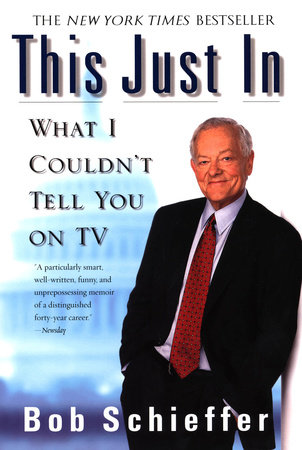This Just In by Bob Schieffer