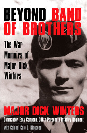 Beyond Band of Brothers by Dick Winters and Cole C. Kingseed