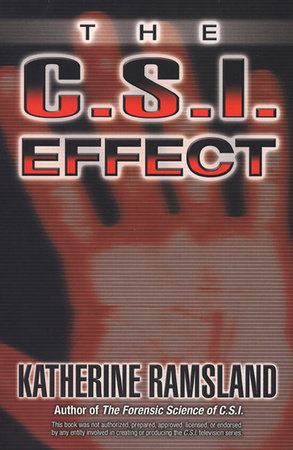 The C.S.I. Effect by Katherine Ramsland