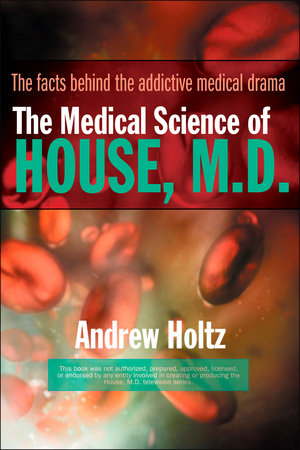 The Medical Science of House, M.D. by Andrew Holtz