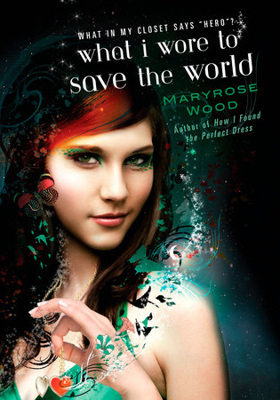 What I Wore to Save the World by Maryrose Wood