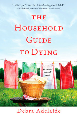 The Household Guide to Dying by Debra Adelaide