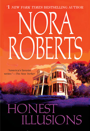 Honest Illusions By Nora Roberts 9780593333327 Penguinrandomhouse Com Books