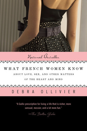 What French Women Know by Debra Ollivier