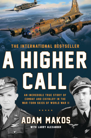 A Higher Call by Adam Makos and Larry Alexander