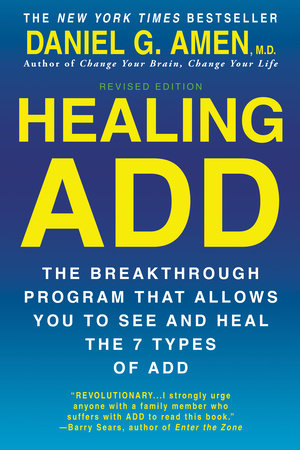 Healing ADD Revised Edition by Daniel G. Amen, M.D.