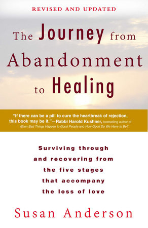 The Journey from Abandonment to Healing: Revised and Updated by Susan Anderson