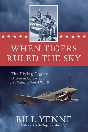When Tigers Ruled the Sky by Bill Yenne