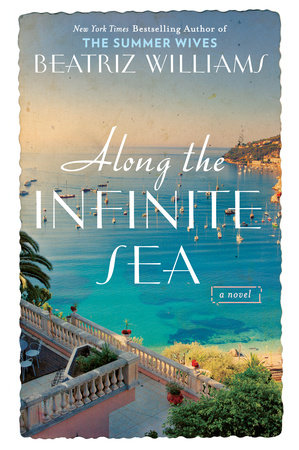 Along the Infinite Sea by Beatriz Williams