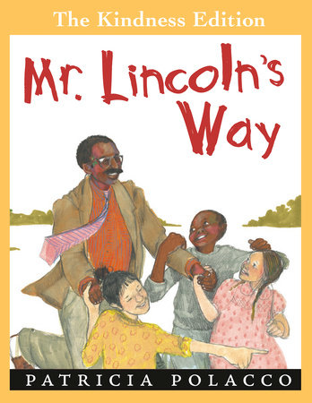 Mr. Lincoln's Way by Patricia Polacco