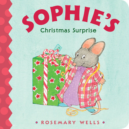 Sophie's Christmas Surprise by Rosemary Wells