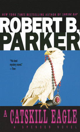 A Catskill Eagle by Robert B. Parker
