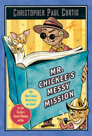 Mr. Chickee's Messy Mission by Christopher Paul Curtis