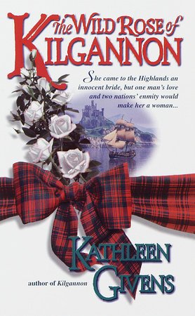 The Wild Rose of Kilgannon by Kathleen Givens