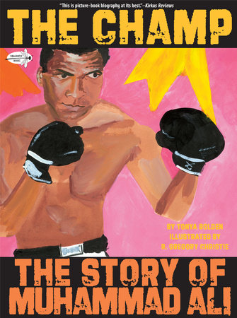 The Champ: The Story of Muhammad Ali by Tonya Bolden