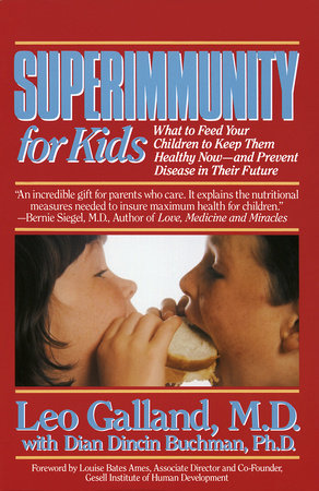 Superimmunity for Kids by Leo Galland, M.D. and Dian Dincin Buchman