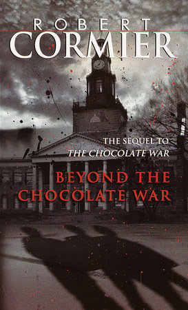 Beyond the Chocolate War by Robert Cormier