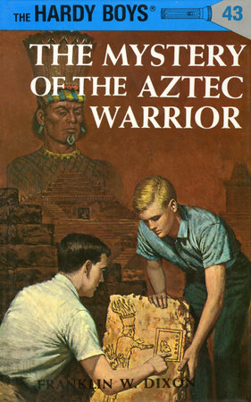 Hardy Boys 43: the Mystery of the Aztec Warrior by Franklin W. Dixon