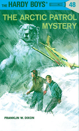 Hardy Boys 48: the Arctic Patrol Mystery by Franklin W. Dixon