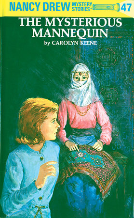 Nancy Drew 47: the Mysterious Mannequin by Carolyn Keene