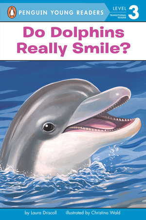 Do Dolphins Really Smile? by Laura Driscoll