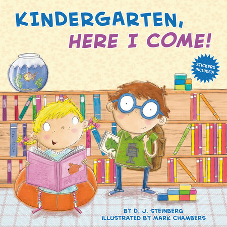 Kindergarten, Here I Come! by D.J. Steinberg; Illustrated by Mark Chambers