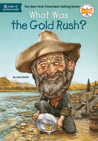 What Was the Gold Rush? by Joan Holub and Who HQ