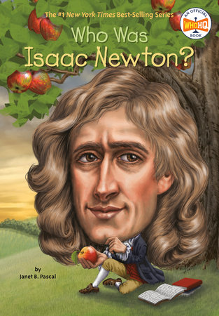 Who Was Isaac Newton? by Janet B. Pascal and Who HQ