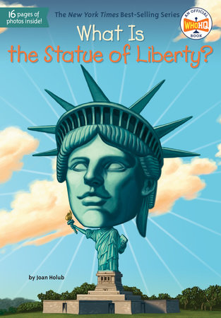 What Is the Statue of Liberty? by Joan Holub and Who HQ