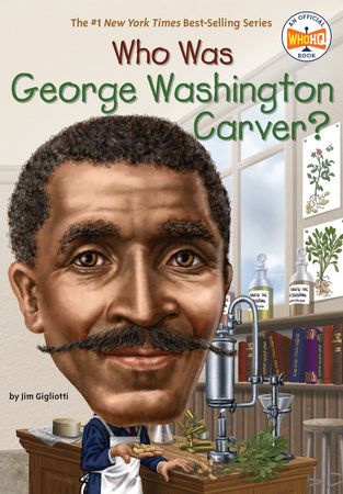 Who Was George Washington Carver? by Jim Gigliotti and Who HQ