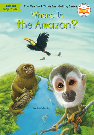 Where Is the Amazon? by Sarah Fabiny and Who HQ