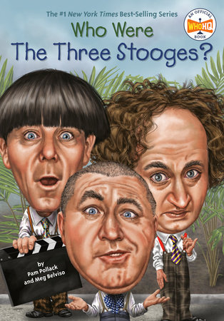 Who Were The Three Stooges? by Pam Pollack, Meg Belviso and Who HQ